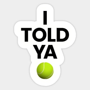 I TOLD YA Challengers Zendaya JFK Jr. Shirt Tennis Ball Design Sticker